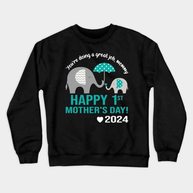 You're Doing A Great Job Mommy Happy 1st Mother's Day 2024 Crewneck Sweatshirt by Jenna Lyannion